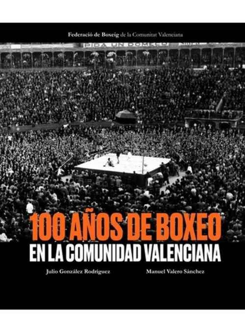 LIBRO 100 AÑOS DE BOXEO EN LA COMUNIDAD VALENCIANA